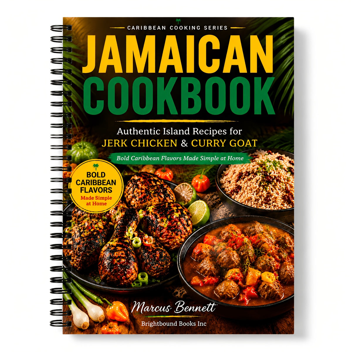 Jamaican Cookbook: Easy Island Recipes for Jerk Chicken & Curry Goat, Authentic Caribbean Home Cooking