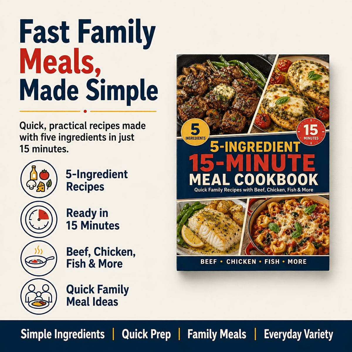 5-Ingredient 15-Minute Meal Cookbook - Quick Family Recipes with Beef, Chicken, Fish & More
